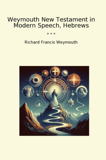 Weymouth New Testament in Modern Speech, Hebrews