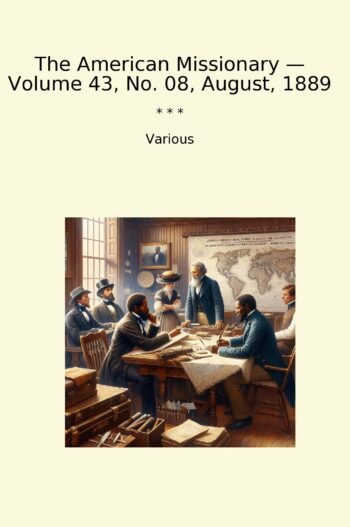 The American Missionary — Volume 43, No. 08, August, 1889