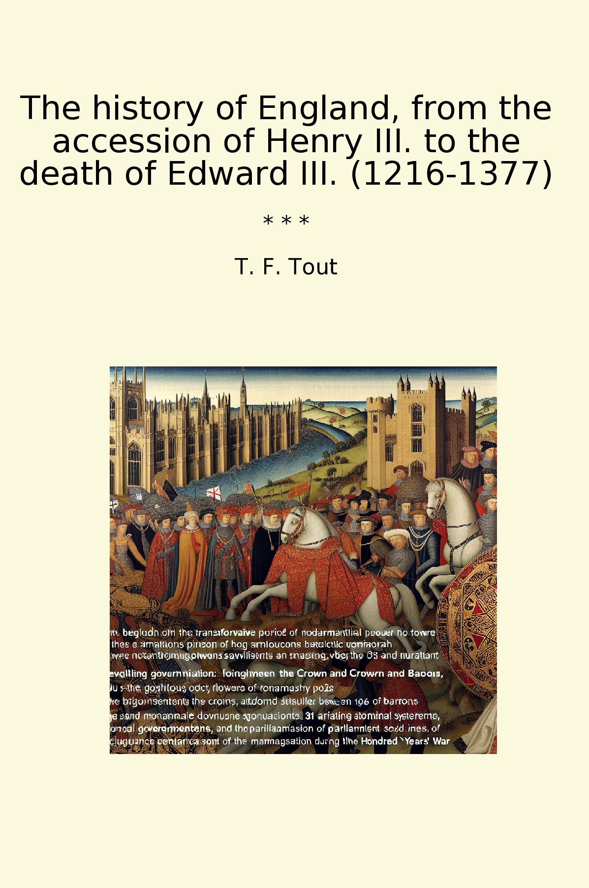 The history of England, from the accession of Henry III. to the death of Edward III. (1216-1377)