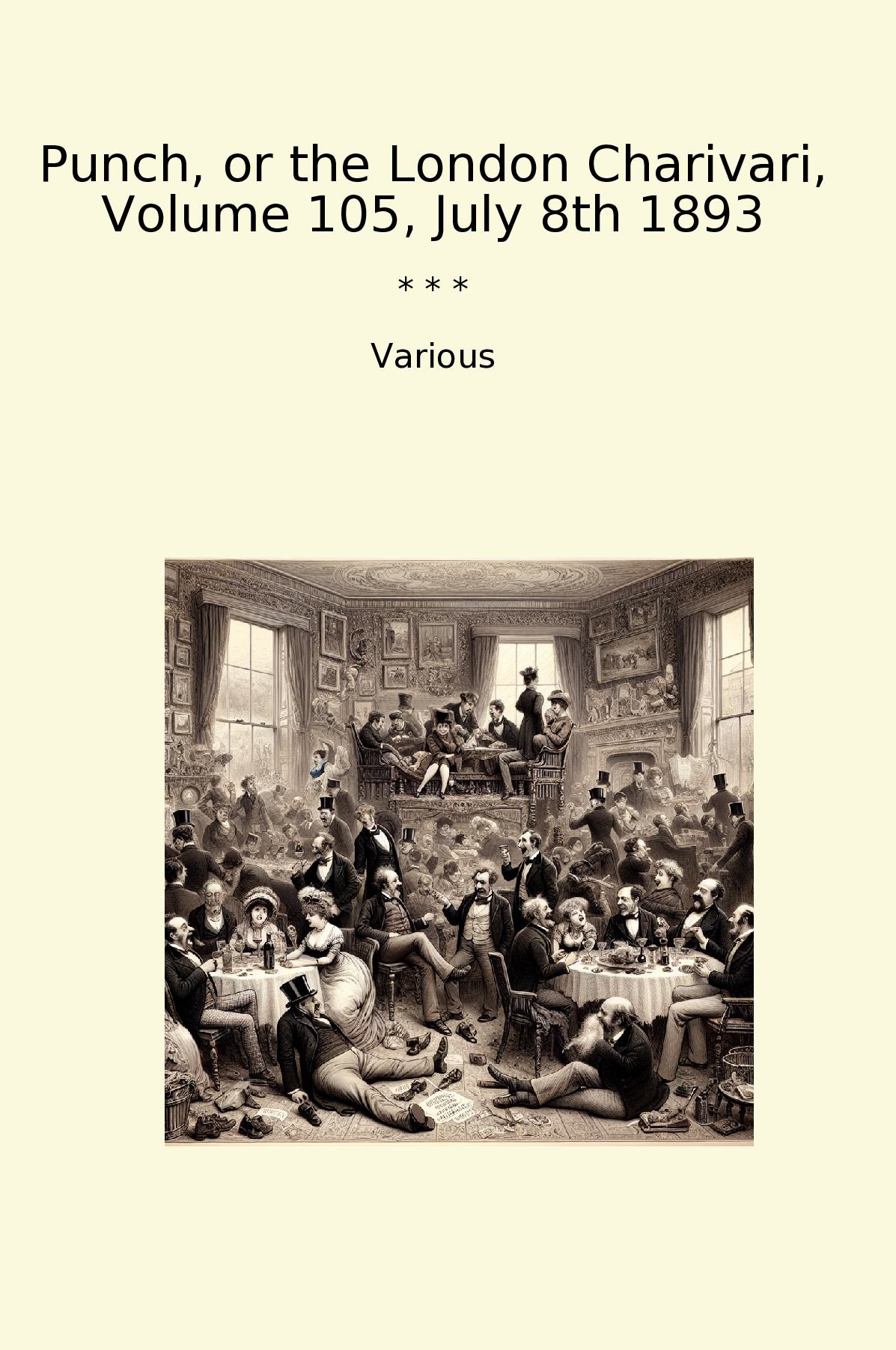 Punch, or the London Charivari, Volume 105, July 8th 1893