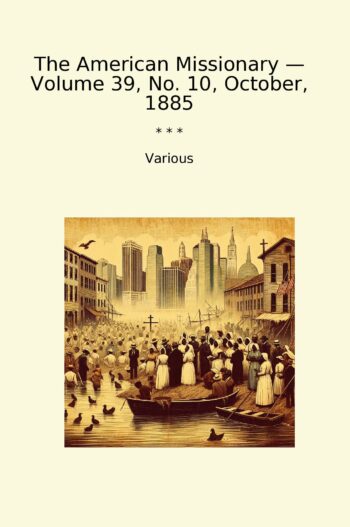 The American Missionary — Volume 39, No. 10, October, 1885