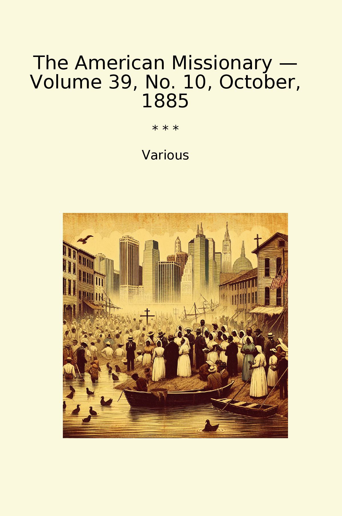 The American Missionary — Volume 39, No. 10, October, 1885