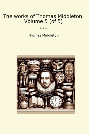 The works of Thomas Middleton, Volume 5 (of 5)