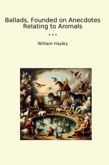 Ballads, Founded on Anecdotes Relating to Animals