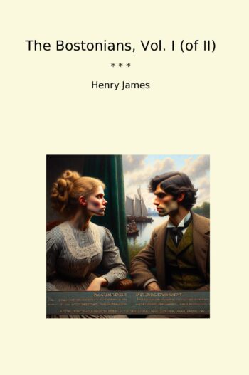 The Bostonians, Vol. I (of II)