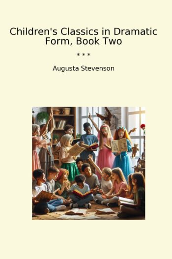 Children's Classics in Dramatic Form, Book Two