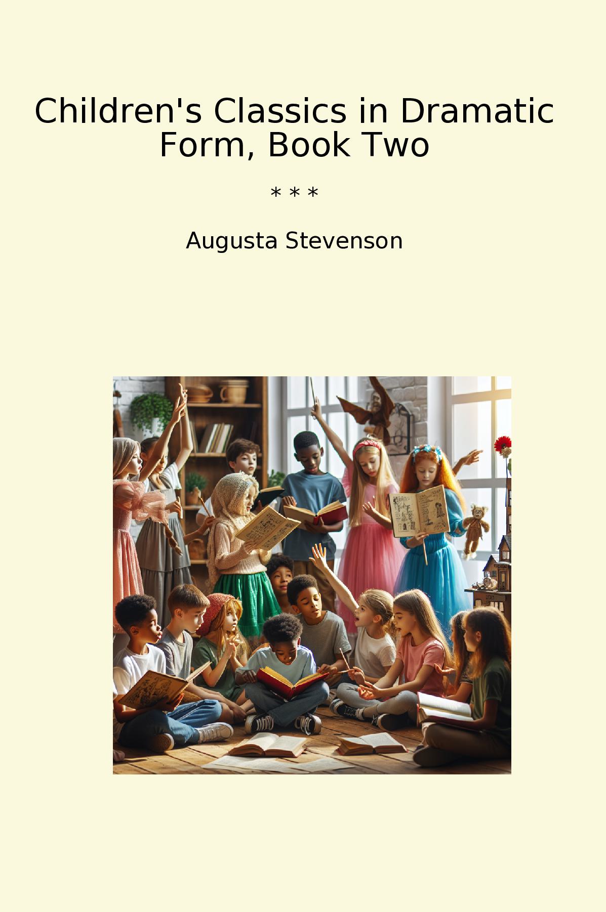 Children's Classics in Dramatic Form, Book Two