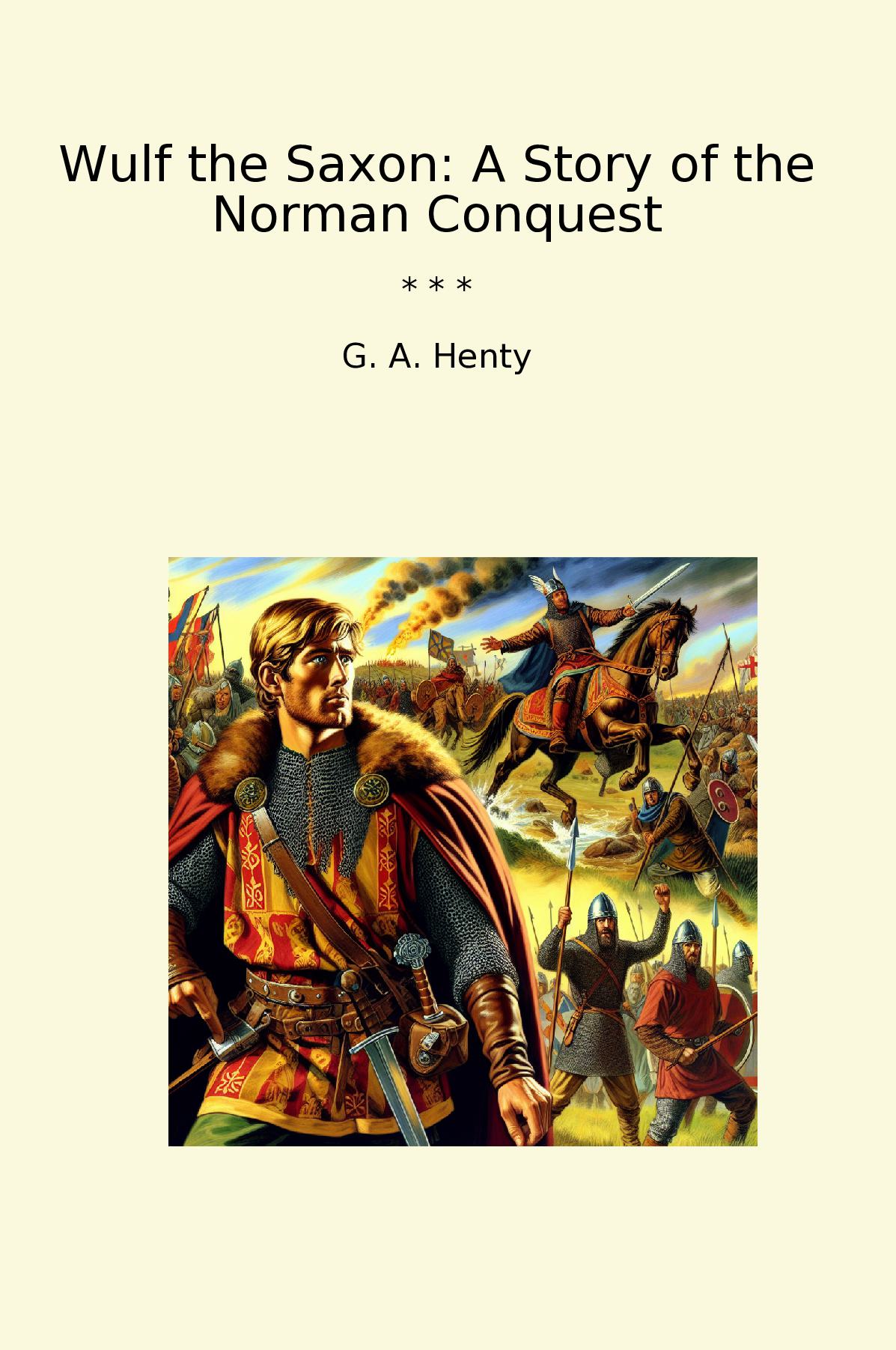 Wulf the Saxon: A Story of the Norman Conquest