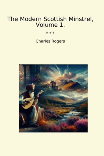 The Modern Scottish Minstrel, Volume 1.