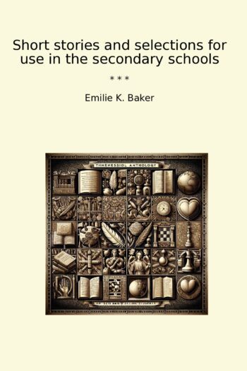 Short stories and selections for use in the secondary schools