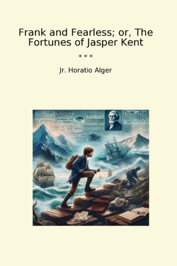 Frank and Fearless; or, The Fortunes of Jasper Kent