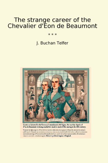 The strange career of the Chevalier d'Eon de Beaumont