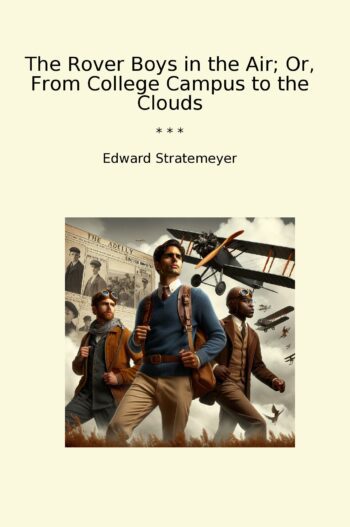 The Rover Boys in the Air; Or, From College Campus to the Clouds