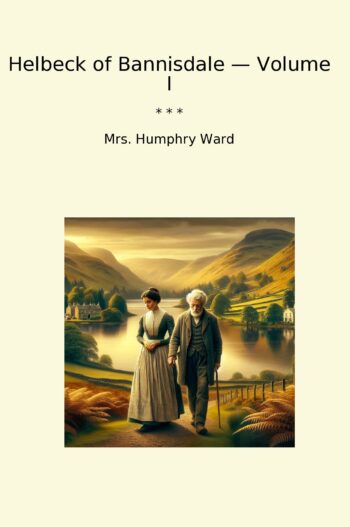 Helbeck of Bannisdale — Volume I