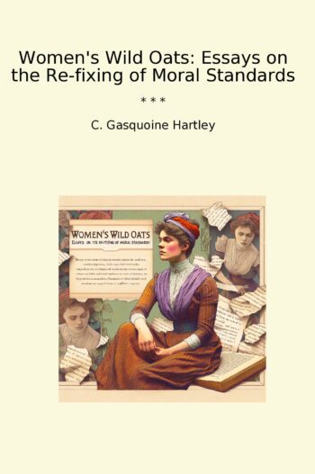 Women's Wild Oats: Essays on the Re-fixing of Moral Standards