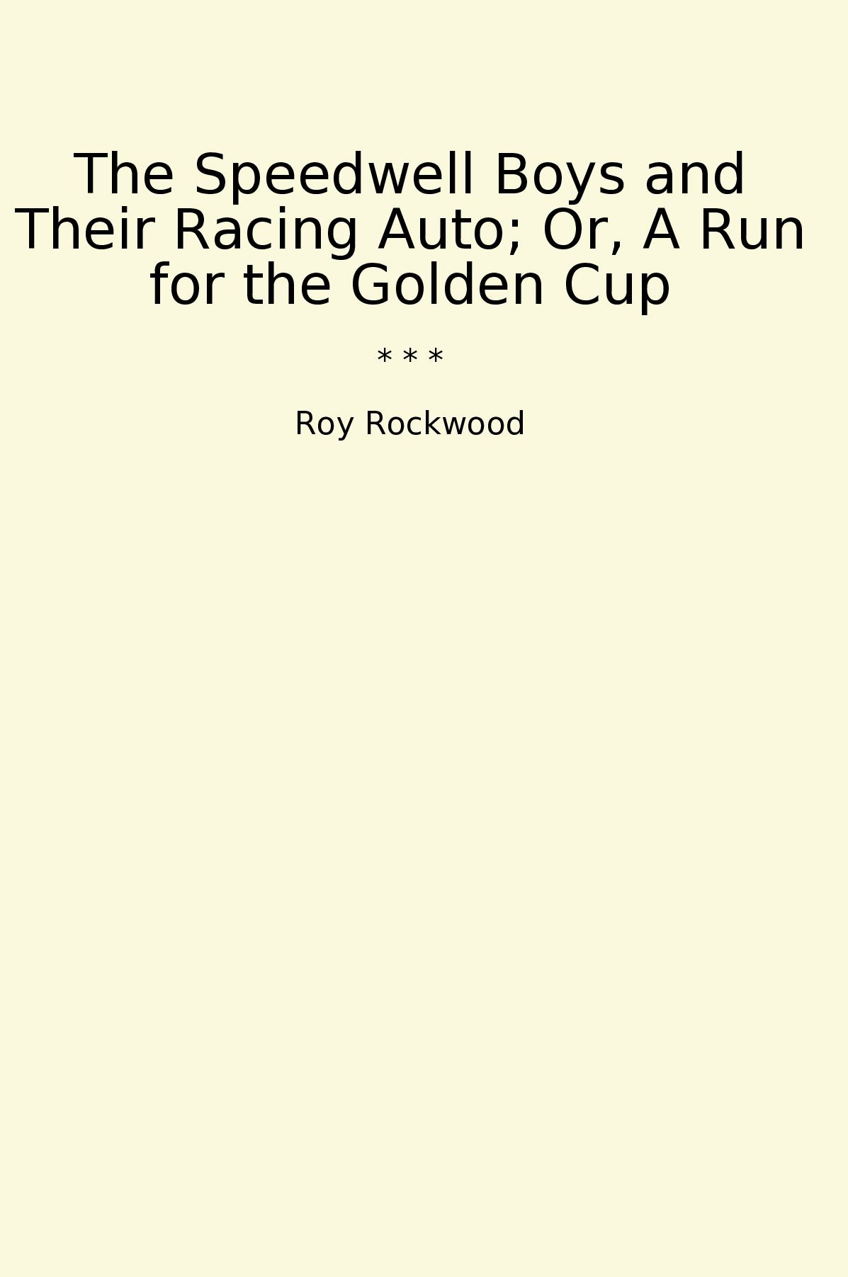 The Speedwell Boys and Their Racing Auto; Or, A Run for the Golden Cup