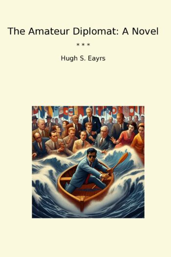 The Amateur Diplomat: A Novel