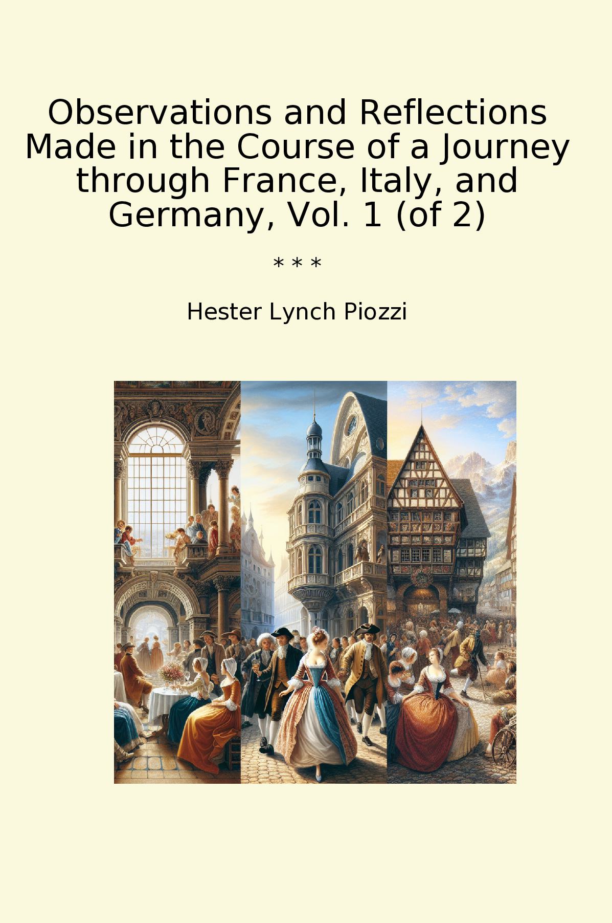 Observations and Reflections Made in the Course of a Journey through France, Italy, and Germany, Vol. 1 (of 2)