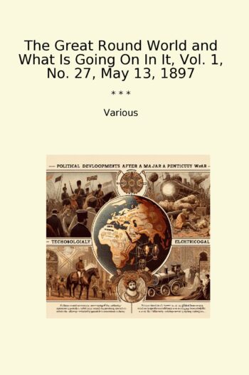 The Great Round World and What Is Going On In It, Vol. 1, No. 27, May 13, 1897