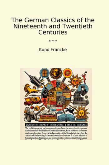 The German Classics of the Nineteenth and Twentieth Centuries