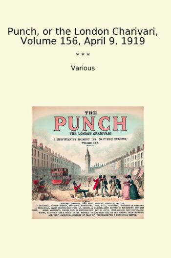 Punch, or the London Charivari, Volume 156, April 9, 1919