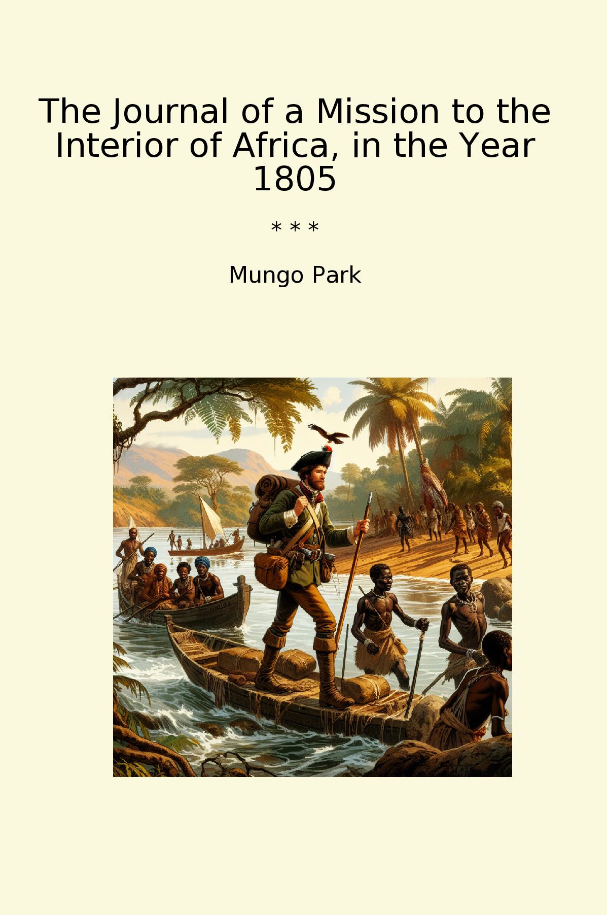 The Journal of a Mission to the Interior of Africa, in the Year 1805