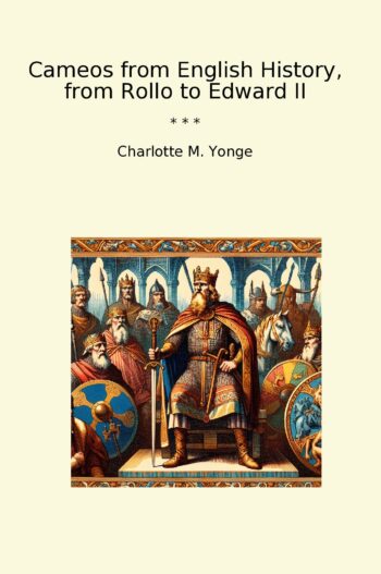 Cameos from English History, from Rollo to Edward II