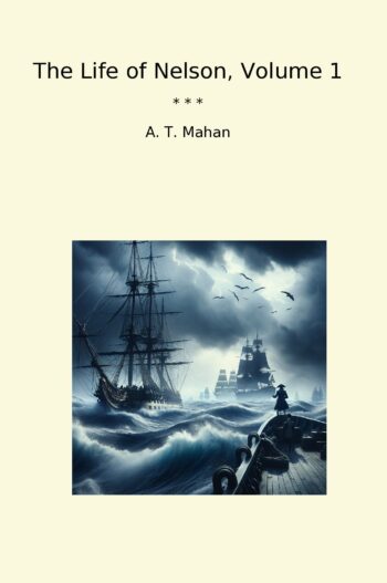 The Life of Nelson, Volume 1