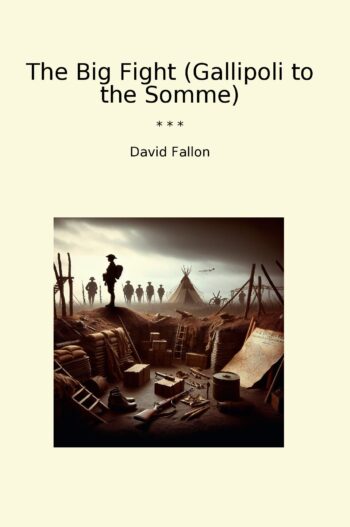 The Big Fight (Gallipoli to the Somme)