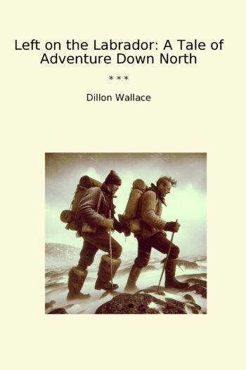 Left on the Labrador: A Tale of Adventure Down North