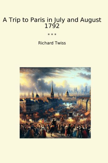 A Trip to Paris in July and August 1792