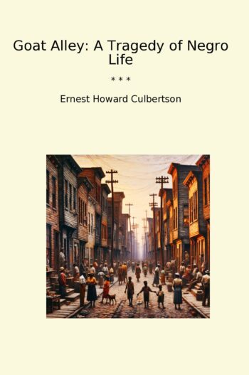 Goat Alley: A Tragedy of Negro Life