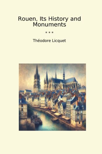 Rouen, Its History and Monuments