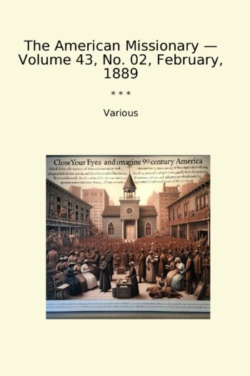 The American Missionary — Volume 43, No. 02, February, 1889