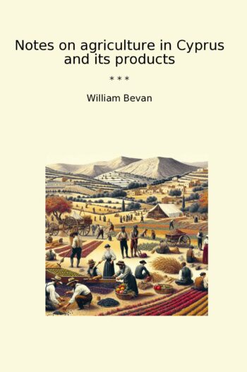 Notes on agriculture in Cyprus and its products
