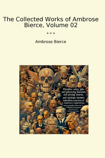 The Collected Works of Ambrose Bierce, Volume 02
