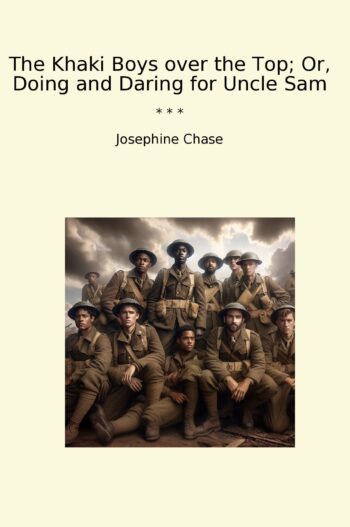 The Khaki Boys over the Top; Or, Doing and Daring for Uncle Sam