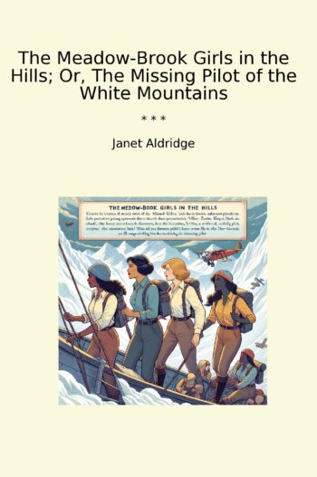 The Meadow-Brook Girls in the Hills; Or, The Missing Pilot of the White Mountains