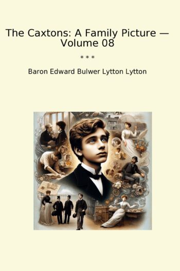 The Caxtons: A Family Picture — Volume 08