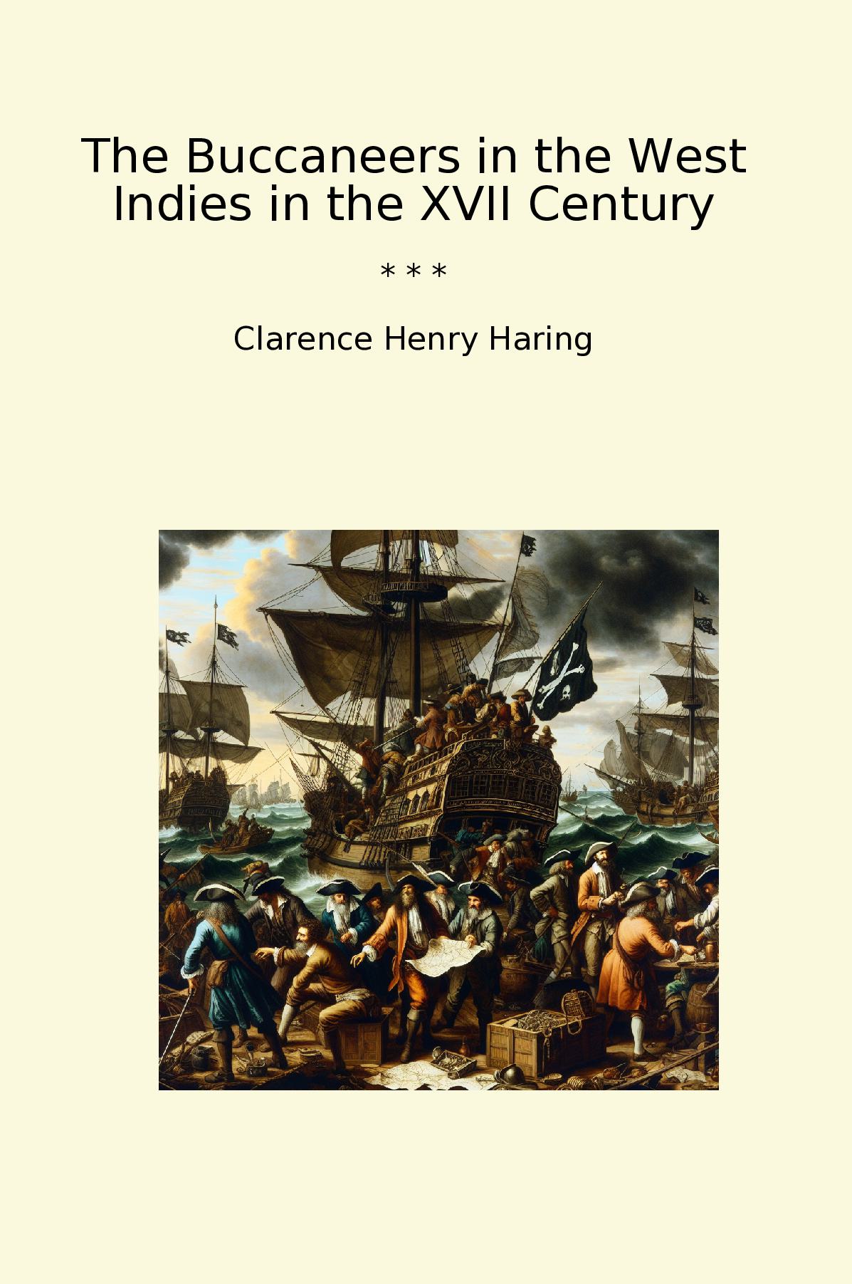 The Buccaneers in the West Indies in the XVII Century