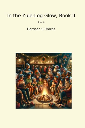 In the Yule-Log Glow, Book II