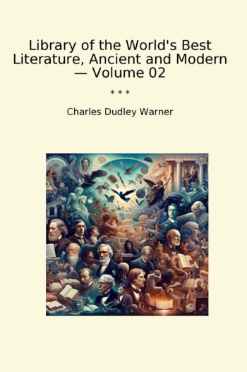 Library of the World's Best Literature, Ancient and Modern — Volume 02