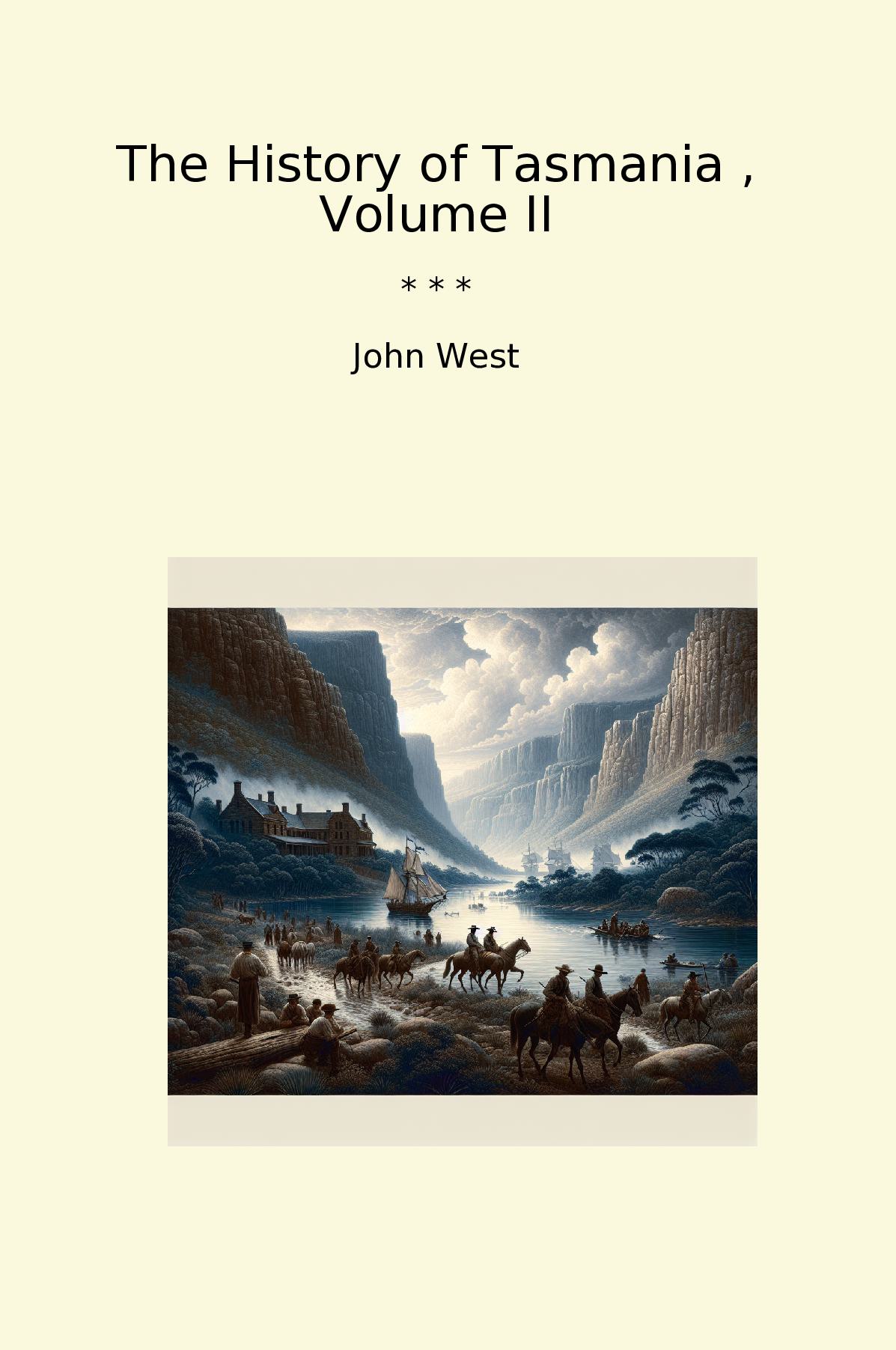The History of Tasmania , Volume II