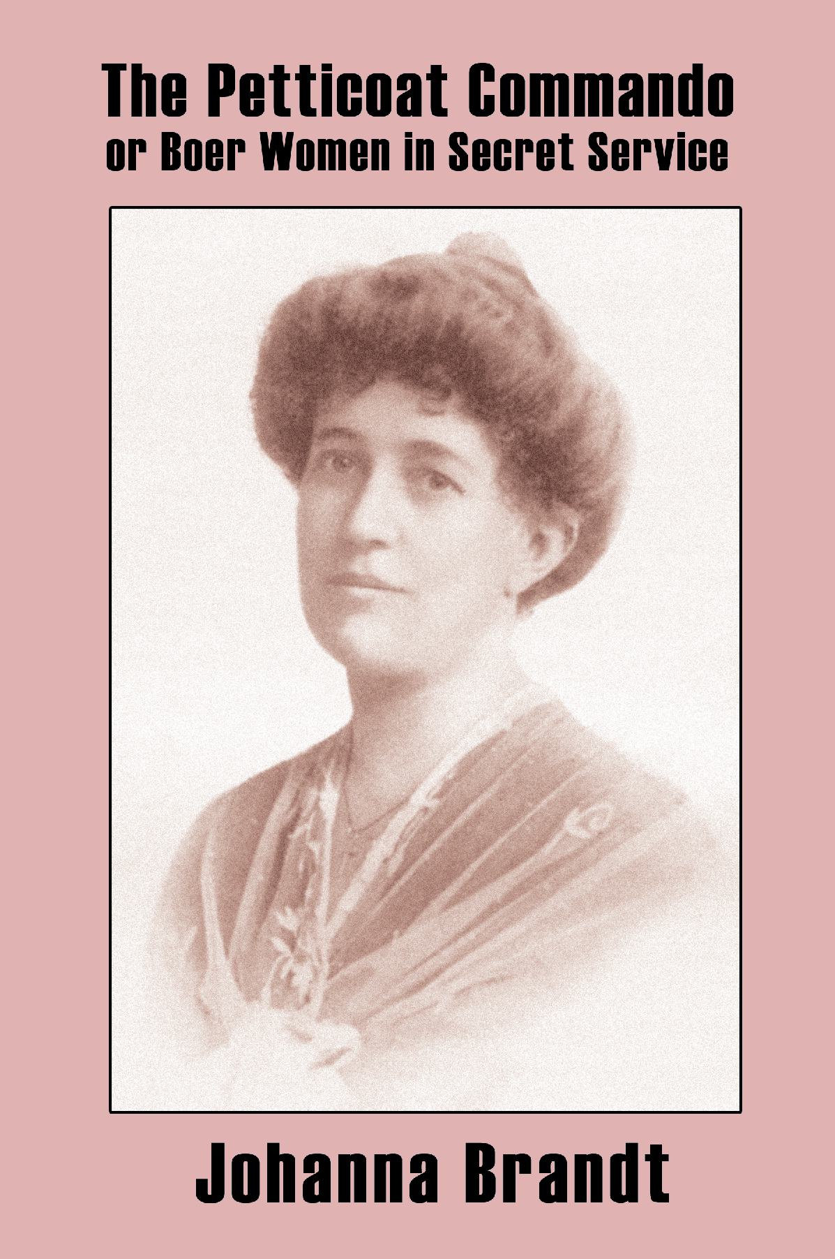 The Petticoat Commando, or Boer Women in Secret Service