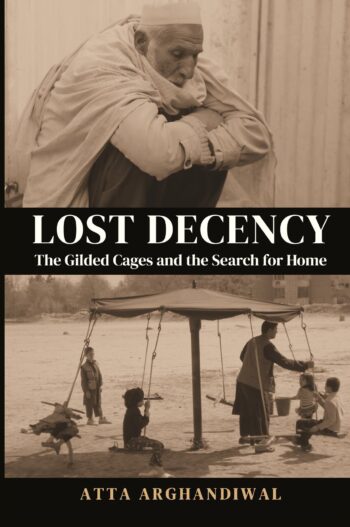 LOST DECENCY (THE GILDED CAGES AND THE SEARCH FOR HOME