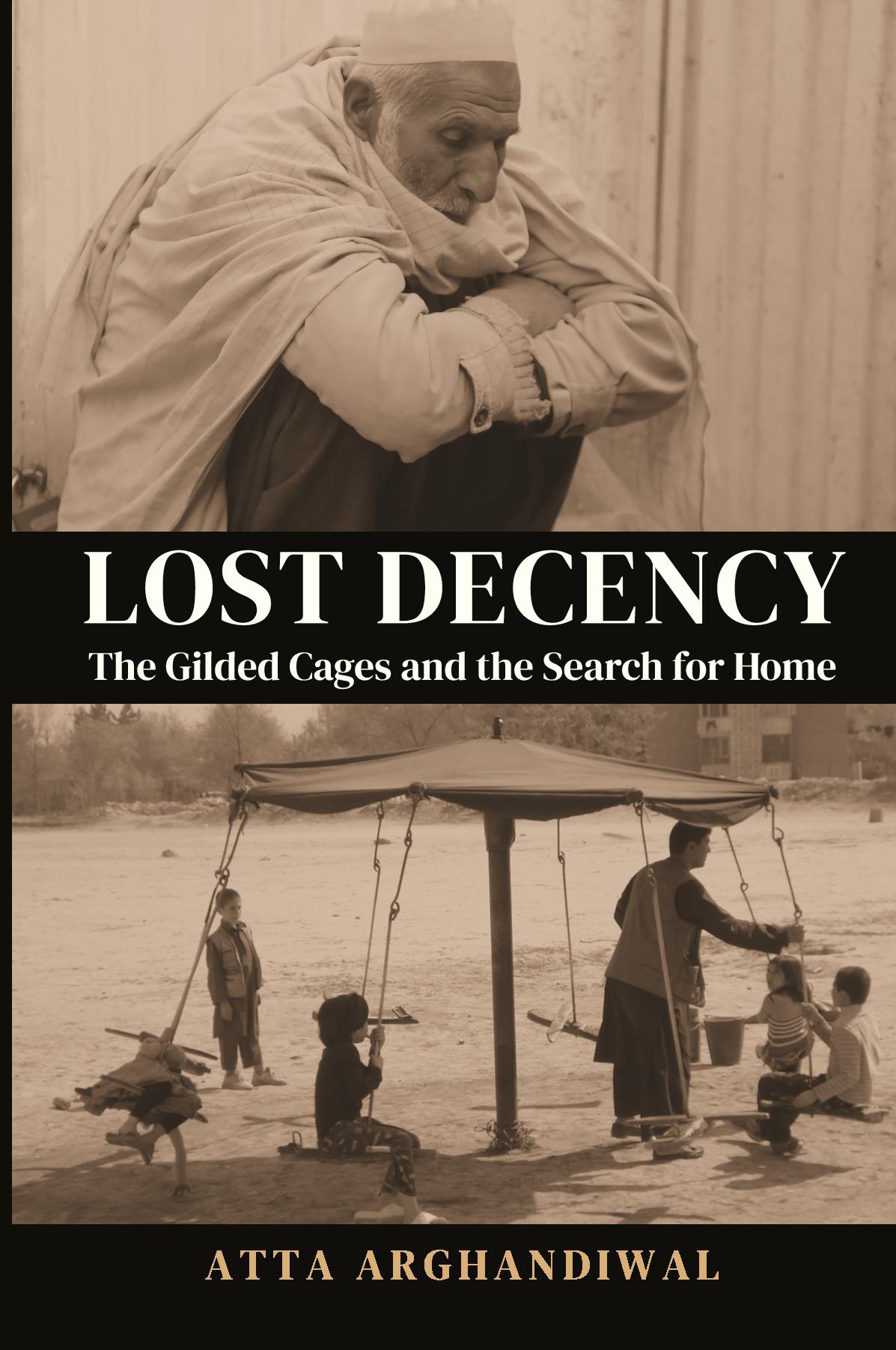 LOST DECENCY (THE GILDED CAGES AND THE SEARCH FOR HOME