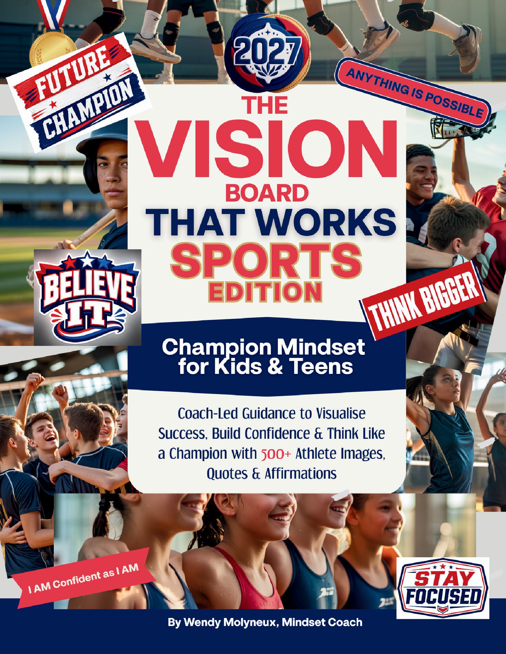 THE VISION BOARD THAT WORKS, SPORTS EDITION. Champion Mindset for Kids & Teens. Coach-Led Guidance to Visualise Success, Build Confidence & Think Like a Champion with 500+ Athlete Images, Quotes & Affirmations (Beautiful Vision Boards That Work©)