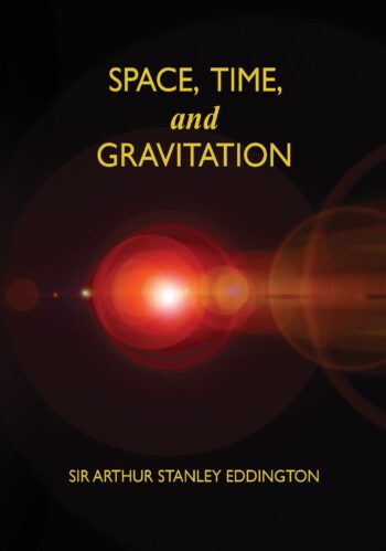 Space, Time, and Gravitation: An Outline of the General Relativity Theory