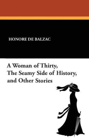 A Woman of Thirty, the Seamy Side of History, and Other Stories