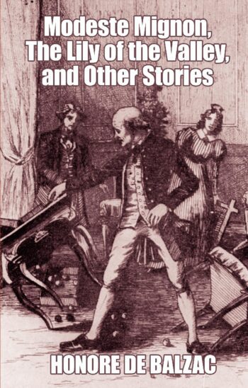 Modeste Mignon, the Lily of the Valley, and Other Stories